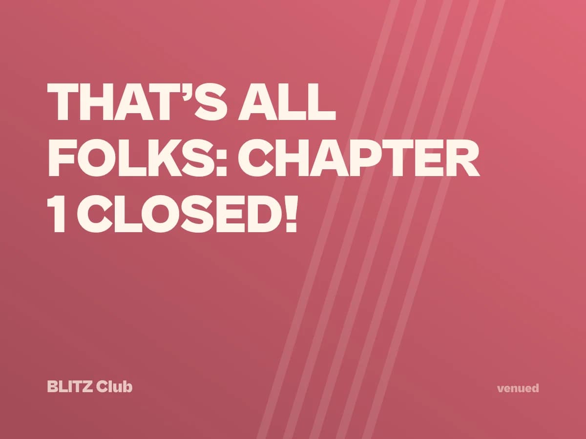 THAT’S ALL FOLKS: CHAPTER 1 CLOSED!